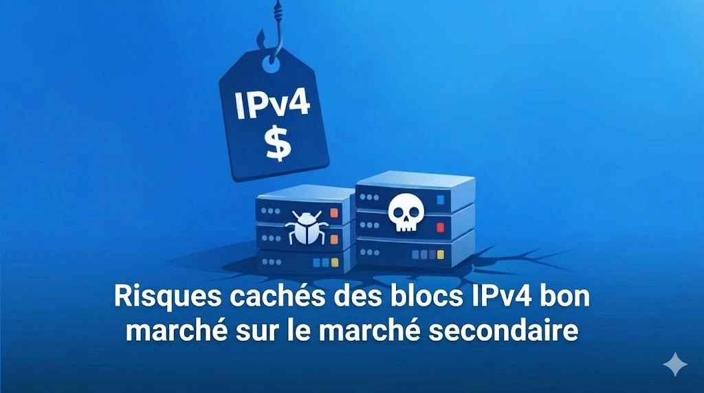 Risques cachés liés aux blocs IPv4 bon marché sur le marché secondaire