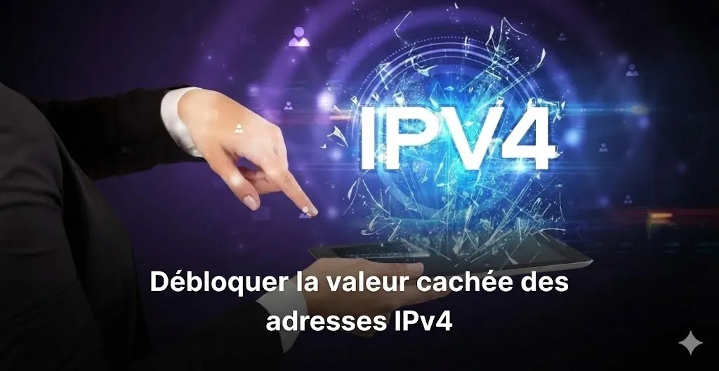 Exploiter le potentiel caché des adresses IPv4