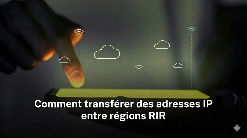 Comment transférer des adresses IP entre régions RIR
