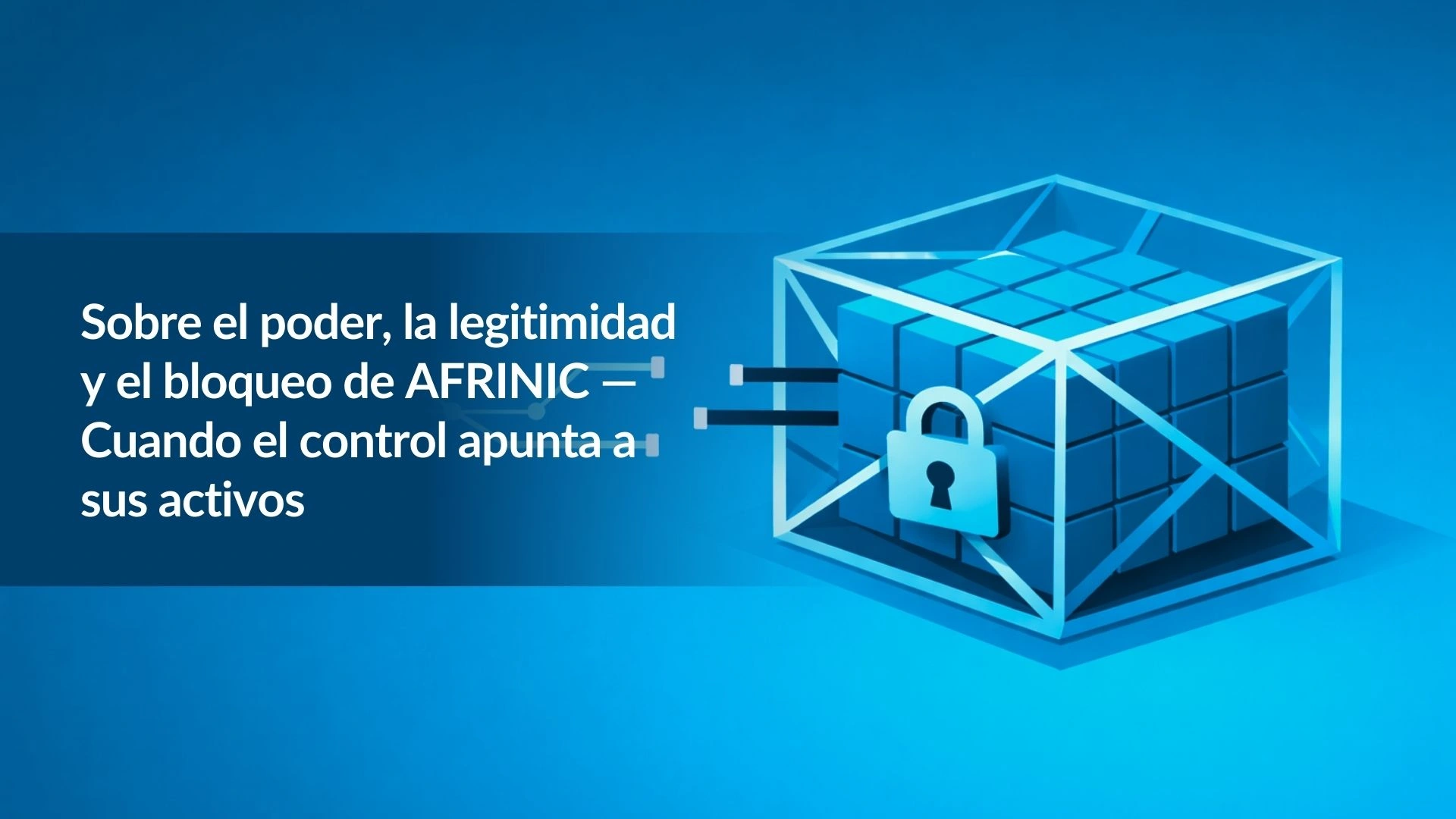 On Power, Legitimacy, and the AFRINIC Lock-In ΓÇö When Control Targets Your Assets-es