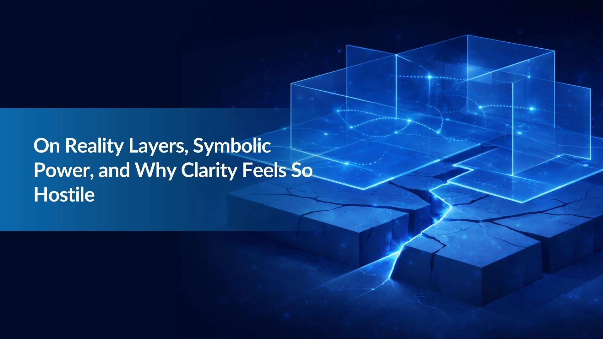 Note:20 On Reality Layers, Symbolic Power, and Why Clarity Feels So Hostile
