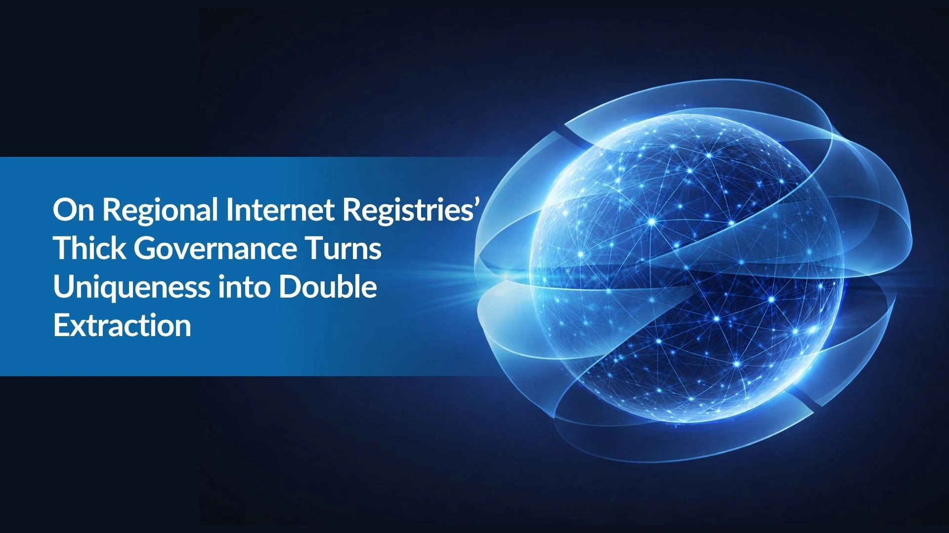 On Regional Internet Registries’ Thick Governance Turns Uniqueness into Double Extraction