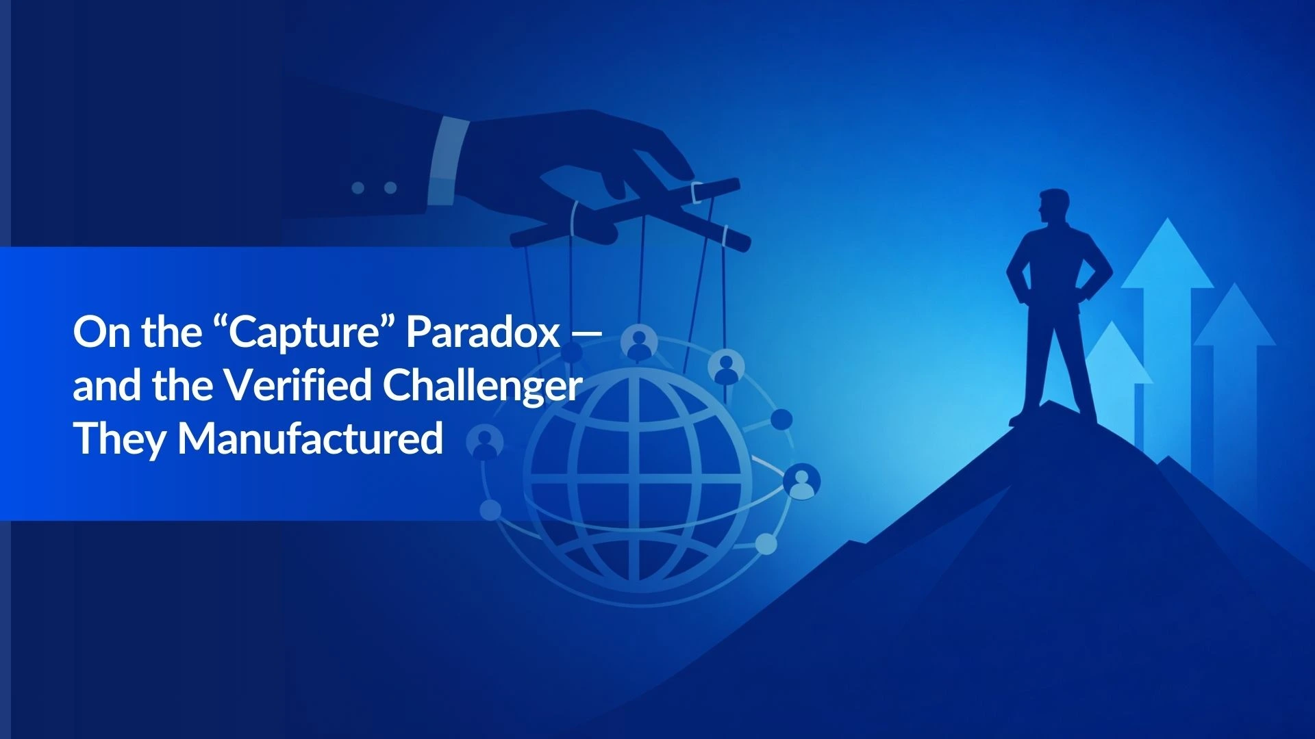 Note:44 On the “Capture” Paradox — and the Verified Challenger They Manufactured
