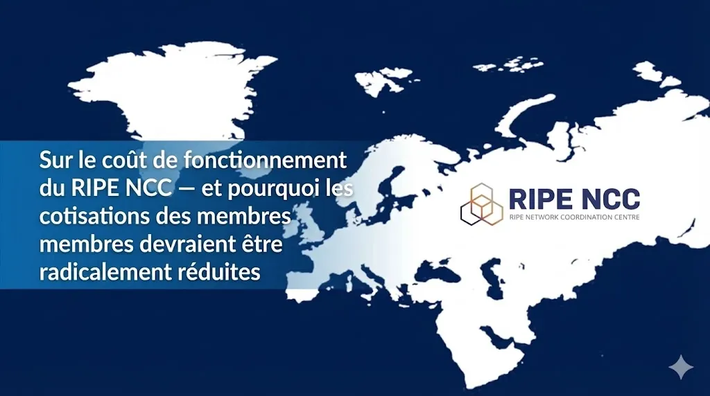 Une illustration graphique sur un fond bleu dégradé. Un bandeau bleu sur la gauche contient le titre en texte blanc : « Sur le coût de fonctionnement du RIPE NCC — et pourquoi les cotisations des membres devraient être radicalement réduites ». En arrière-plan et sur la droite, une carte du monde stylisée en blanc est partiellement visible. Le logo officiel « RIPE NCC » avec son symbole hexagonal est positionné à droite.