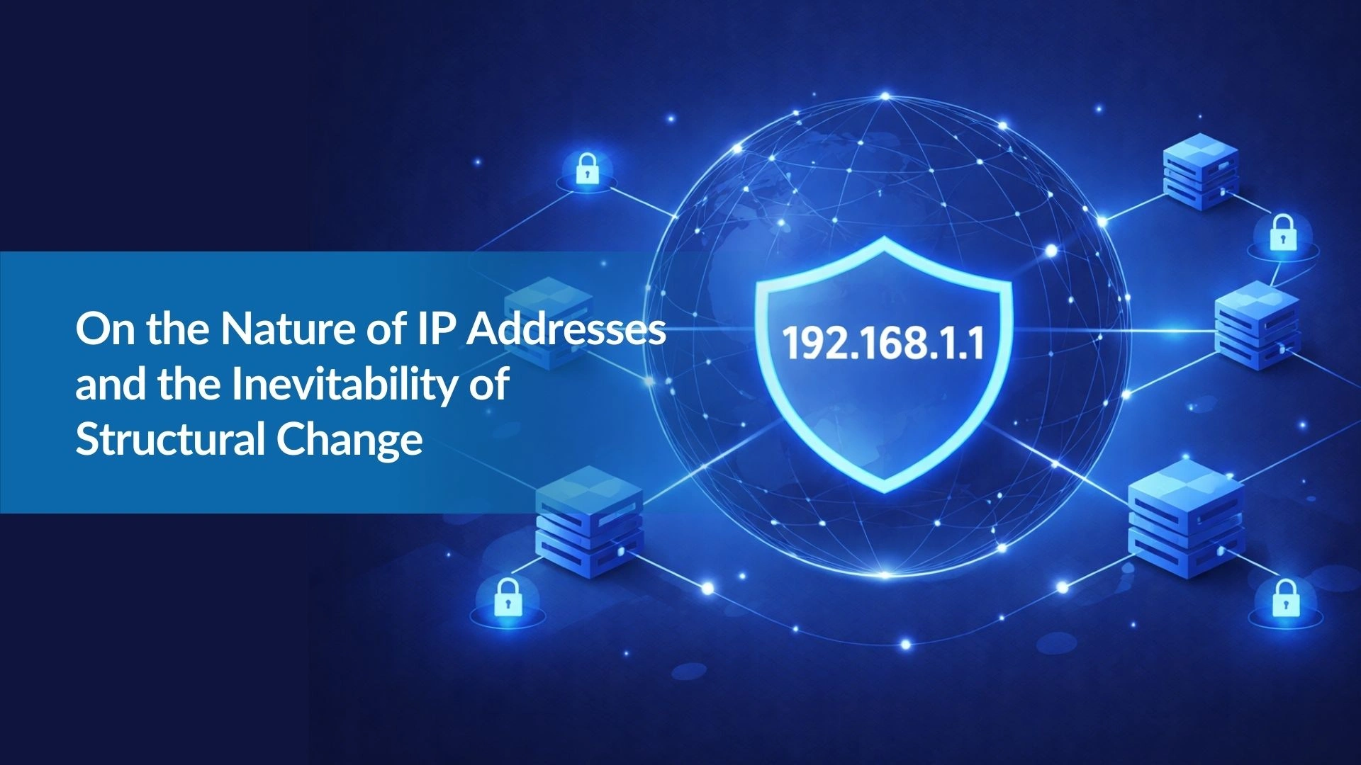 Note:48 On the Nature of IP Addresses and the Inevitability of Structural Change