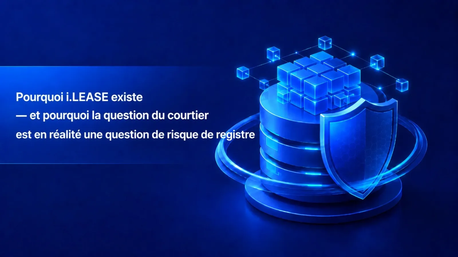 Note:66 Pourquoi i.LEASE existe-t-il ? Et pourquoi la question du courtier est en réalité une question de risque liée au registre ?