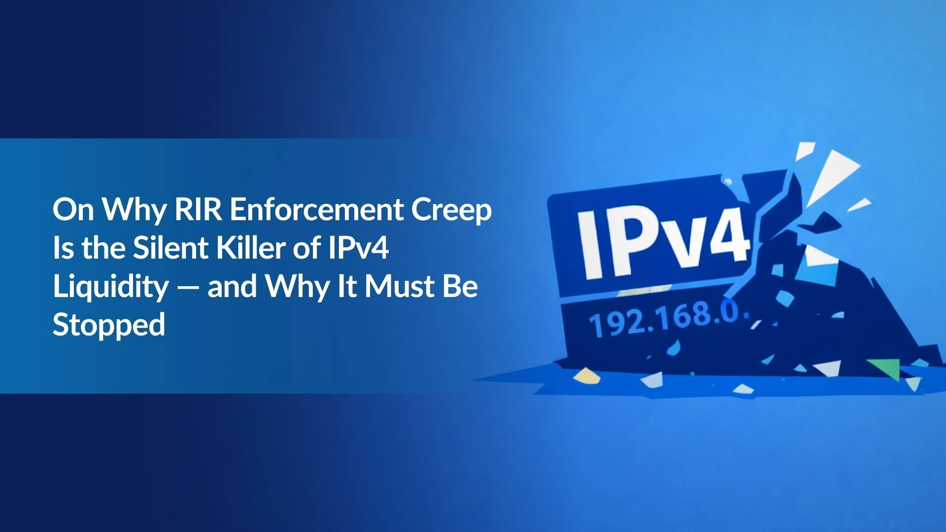 Nota: 34 Sobre por qué el “enforcement creep” de los RIR es el asesino silencioso de la liquidez de IPv4 — y por qué debe detenerse
