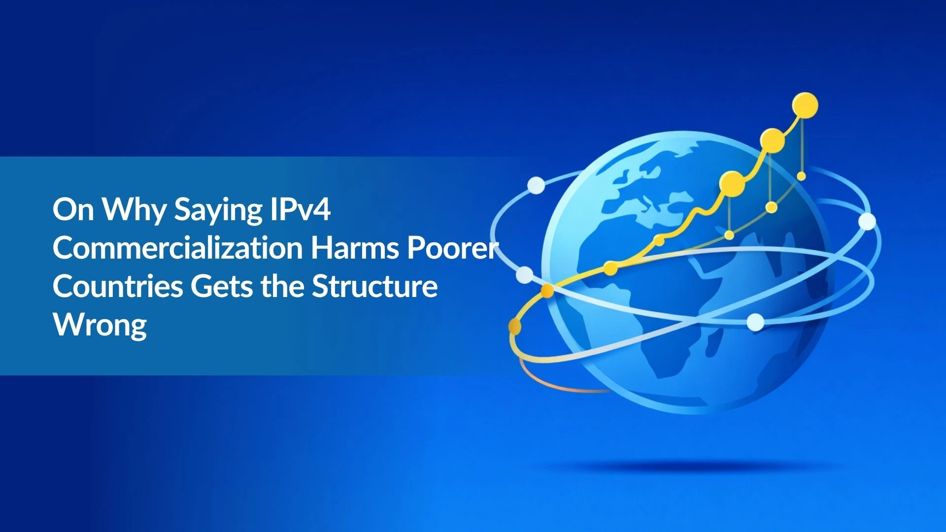 Note:57 On Why Saying IPv4 Commercialization Harms Poorer Countries Gets the Structure Wrong