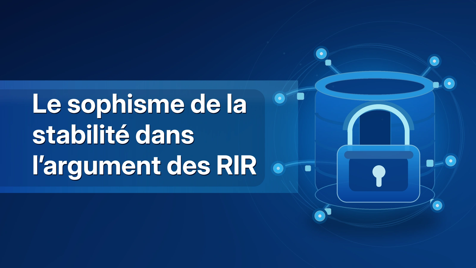 Note:69 Le sophisme de la stabilité dans l’argument des RIR