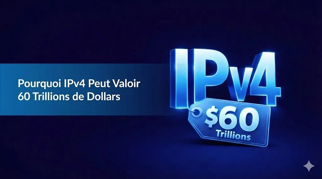 Une illustration numérique sur un fond bleu nuit. À gauche, un bandeau bleu superposé affiche le titre en blanc : « Pourquoi l'IPv4 peut valoir 60 billions de dollars ». Sur la droite, le sigle « IPv4 » est représenté en grands caractères 3D bleus et brillants, avec une étiquette de prix bleue attachée indiquant « $60 Trillion ».
